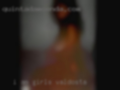 I am girls Valdosta laid back, no drama, no conflicts.