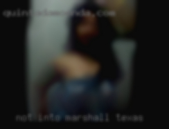 Not into full in Marshall, Texas swap at  this time.